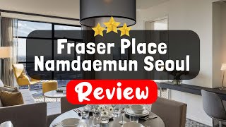 Fraser Place Namdaemun Seoul Review  Is This Hotel Worth It [upl. by Eecats]