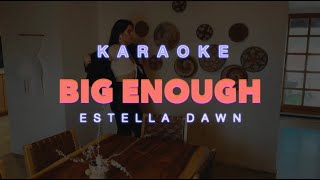 Karaoke version Big Enough  Estella Dawn [upl. by Standice304]