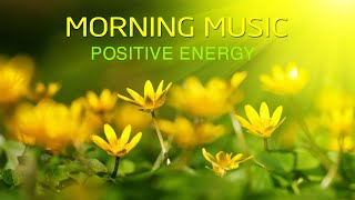 Morning Music For Pure Clean Positive Energy Vibration 🌞Music For Meditation Stress Relief Healing [upl. by Sheridan821]