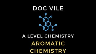 Aromatic Chemistry  A Level Chemistry  Dr James Vile [upl. by Kinzer362]