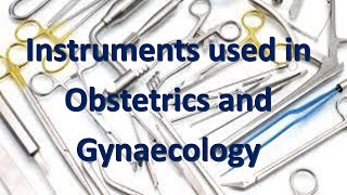 Instruments used in Obstetrics and Gynaecology [upl. by Yendor]