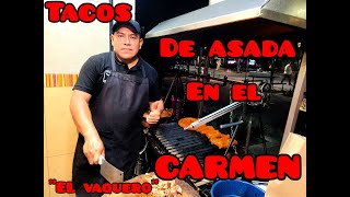 TACOS DE ASADA DEL CARMEN quot EL VAQUEROquot [upl. by Htevi]