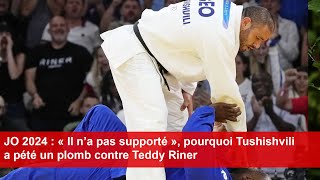 JO 2024  « Il n’a pas supporté » pourquoi Tushishvili a pété un plomb contre Teddy Riner [upl. by Vesta392]