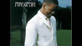 I Speak Life  Donald Lawrence and Company [upl. by Vizzone]