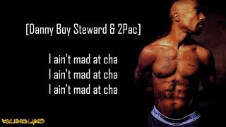 2Pac  I Aint Mad at Cha ft Danny Boy Lyrics [upl. by Ciro]