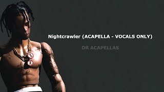 Travis Scott  Nightcrawler Acapella Studio Quality ft Swae Lee Chief Keef [upl. by Trutko47]