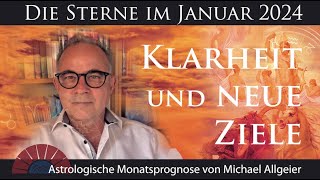 Klarheit und neue Ziele  Januar 2024  Astrologische Monatsprognose von Michael Allgeier [upl. by Annabelle]