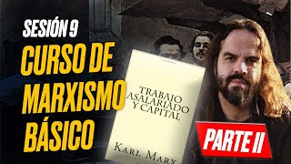 MARXISMO BÁSICO Sesión 9 TRABAJO ASALARIADO Y CAPITAL Parte II [upl. by Kabab]