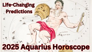 2025 Aquarius Horoscope LifeChanging Predictions [upl. by Lissy]