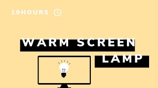 warm light screen lamp  10h  169  NO Sound  a simple screen for 10 hours screen tools [upl. by Nuris]