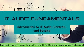 IT Audit for Beginners  Training on Introduction to IT Audit IT Controls and Controls Testing [upl. by Ecad]