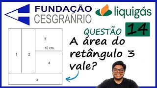 Questão 14 Liquigás CESGRANRIO  Como calcular a área do retângulo  Um quadrado foi dividido em [upl. by Leuqim]