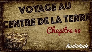 Livre audio  Voyage au Centre de la Terre Chapitre 40 [upl. by Ennayrb727]