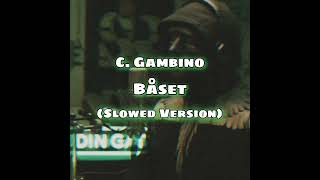 C Gambino  Båset Slowed Version [upl. by Indyc]