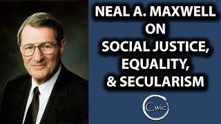 Neal A Maxwell on Social Justice Equality and Secularism [upl. by Queri]