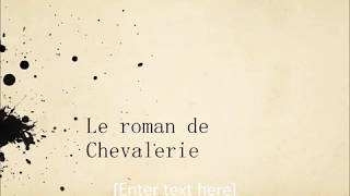 Le roman de chevalerie [upl. by Enaenaj]