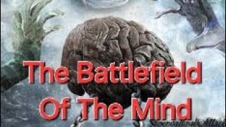 THE BATTLEFIELD OF THE MIND 🧠 [upl. by Niwrad]