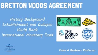 Bretton Woods AgreementWorldBankIMF  International Business  From A Business Professor [upl. by Gnilyarg]