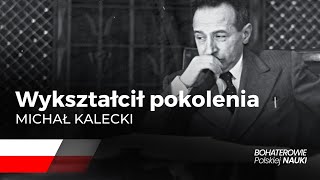 Michał Kalecki  Ekonomista i Teoretyk Społeczny [upl. by Enelrahs]