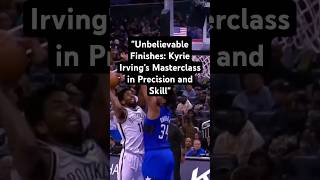 quotUnbelievable Finishes Kyrie Irvings Masterclass in Precision and Skillquot shorts [upl. by Lavicrep]