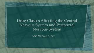 Topic 5 SU24 Drugs Affecting the Central Nervous System and Peripheral Nervous System [upl. by Acinnej]