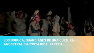 Los Boruca guardianes de una cultura ancestral en Costa Rica Parte 1 [upl. by Anjanette]