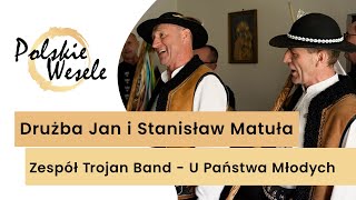 Drużba Jan i Stanisław Matuła i zespół Trojan Band  Przyśpiewki weselne Polskie wesele wedding [upl. by Eadith427]