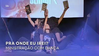 Dança “Pra onde eu ireiquot  Celebração da Ceia do Senhor  Ministério de dança fonte de Água Viva [upl. by Demetra32]