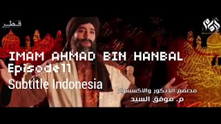 Film Imam Ahmad Bin Hanbal  Episode 11  Subtitle Indonesia [upl. by Jenilee829]