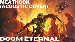 Meathook Acoustic Cover  Doom Eternal [upl. by Egiarc]