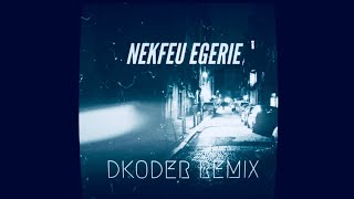 Nekfeu  Egérie DKODER Remix [upl. by Nadaba]