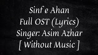 Sinf e Ahan  OST by Asim Azhar  Lyrics  Without Music Acapella Song  F Edits  acapella [upl. by Adnoma]