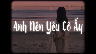 Anh Nên Yêu Cô Ấy Lofi Ver  N Ly x MewMew  Cô ấy có phải người quan trọng nhất [upl. by Eekorehc]