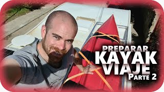 ✅ VIAJAR en KAYAK por río  Así fue preparar el kayak para el viaje [upl. by Leifeste]