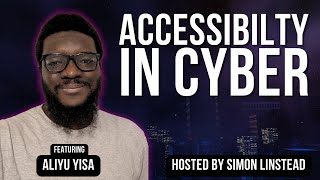 Accessibility in Cyber Security  Aliyu Yisa [upl. by Nahtanhoj740]