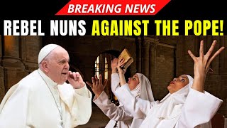 Rebel Nuns Declare War on the Vatican They Dont Recognize Pope Francis [upl. by Weiser]