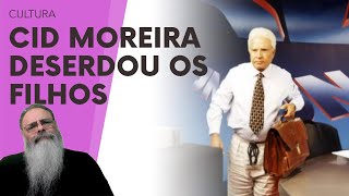 CID MOREIRA DESERDOU os FILHOS em TESTAMENTO mas COMO FUNCIONARIA isso no ANCAPISTÃO TEM HERANÇA [upl. by Leckie]