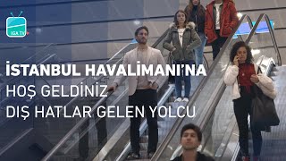 İstanbul Havalimanı’na Hoş Geldiniz – Dış Hatlar Gelen Yolcu [upl. by Ellehciram]