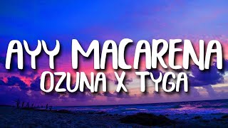 Tyga Ozuna  Ayy Macarena REMIX LyricsLetras  Letras De Video [upl. by Atyekram]