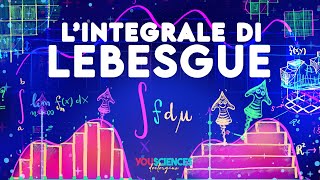 LIntegrale di LEBESGUE Il più Potente e Geniale di tutti [upl. by Hcurab629]