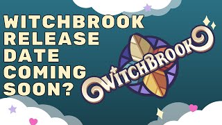 Possible Witchbrook Release Date Annoucment Soon [upl. by Chandless]