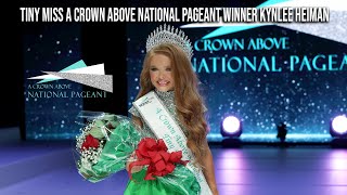 Tiny Miss A Crown Above National Pageant Winner Kynlee Heiman [upl. by Zelde893]