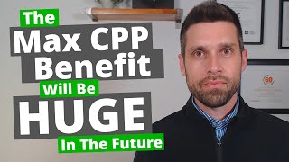 The Max CPP Benefit Will Be HUGE In The Future [upl. by Gerc]