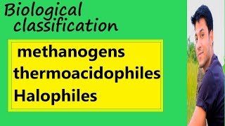 Lec6 Biological classification Hindi Methanogens Thermoacidophiles Halophiles NEETAIIMS [upl. by Arikat]