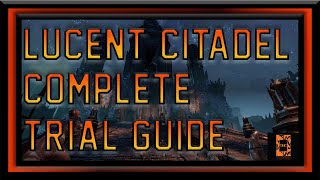 Lucent Citadel Trial Guide  Comprehensive Hard Mode and Vet Strats [upl. by Evadnee]