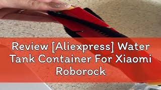 Review Aliexpress Water Tank Container For Xiaomi Roborock S5 S6 S50 S51 S52 S55 S60 S61 S65 Robo [upl. by Lucas]