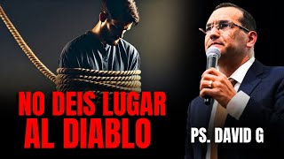 No deis lugar al Diablo  Pastor General David Gutiérrez [upl. by Tien]