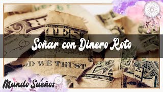 SIGNIFICADO DE SOÑAR😴💤 CON DINERO💵 ROTO💥 QUE SIGNIFICA SOÑAR🥱🌟 CON BILLETES💸💸 VIEJOS🎇 Y ROTOS💦 [upl. by Sherlocke]