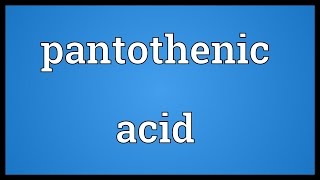 Pantothenic acid Meaning [upl. by Britte]