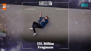 Kardeşlerim 131 Bölüm Fragmanı [upl. by Atiuqad680]